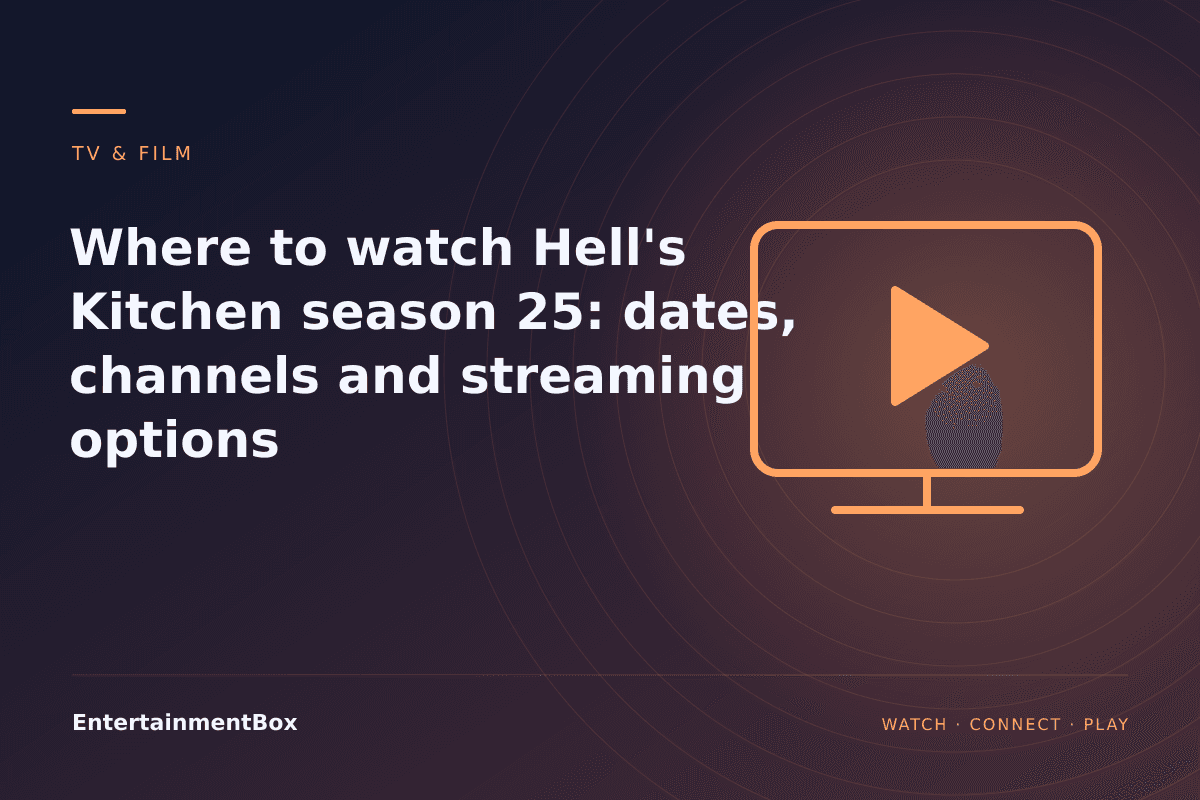 EntertainmentBox editorial cover: Where to watch Hell's Kitchen season 25: dates, channels and streaming options