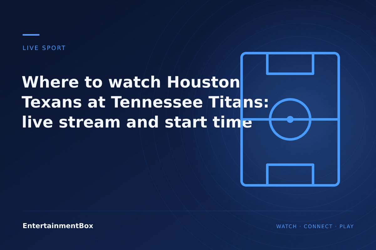 EntertainmentBox editorial cover: Where to watch Houston Texans at Tennessee Titans: live stream and start time