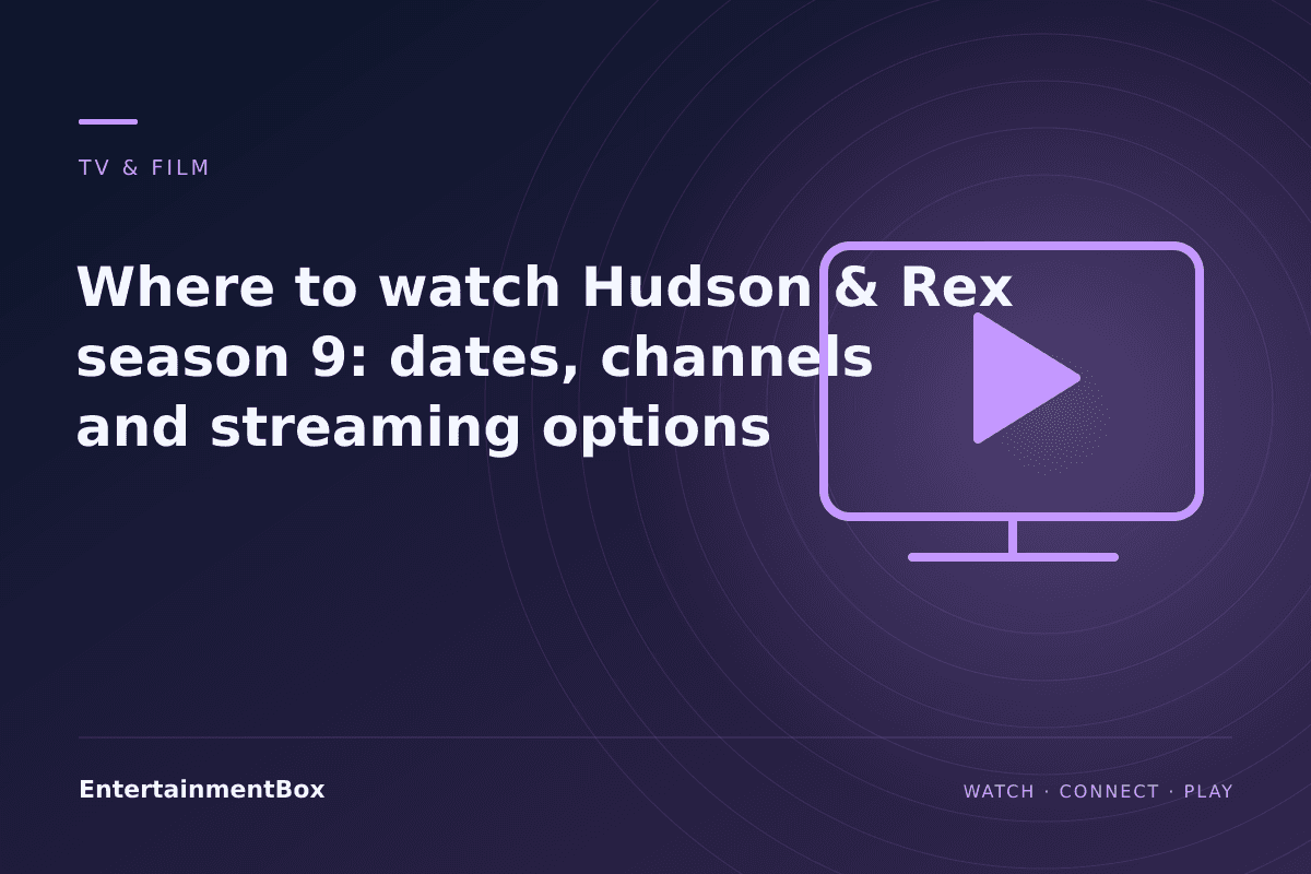 EntertainmentBox editorial cover: Where to watch Hudson & Rex season 9: dates, channels and streaming options