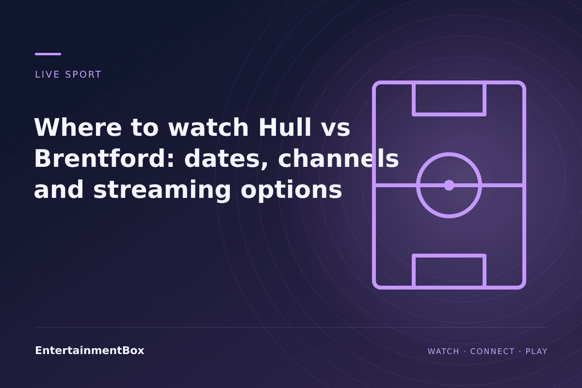 EntertainmentBox editorial cover: Where to watch Hull vs Brentford: dates, channels and streaming options