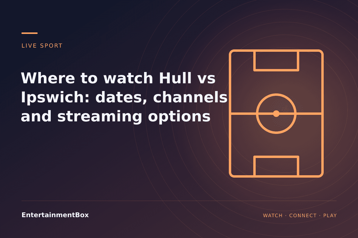 EntertainmentBox editorial cover: Where to watch Hull vs Ipswich: dates, channels and streaming options