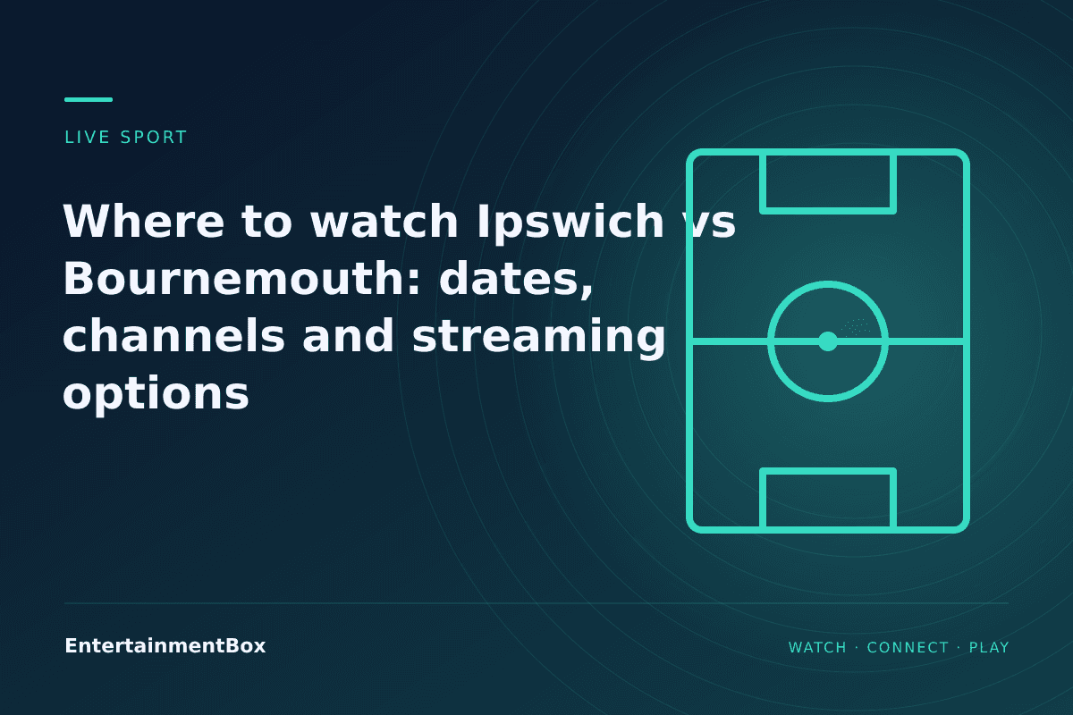 EntertainmentBox editorial cover: Where to watch Ipswich vs Bournemouth: dates, channels and streaming options