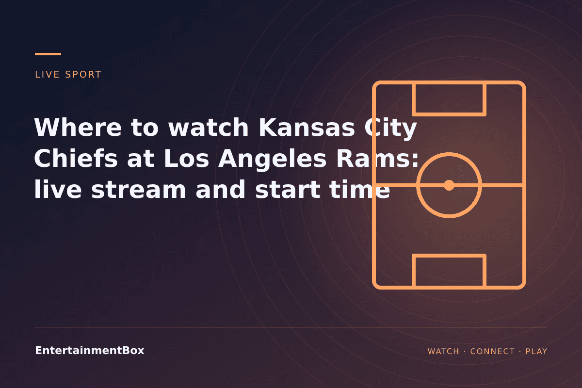 EntertainmentBox editorial cover: Where to watch Kansas City Chiefs at Los Angeles Rams: live stream and start time