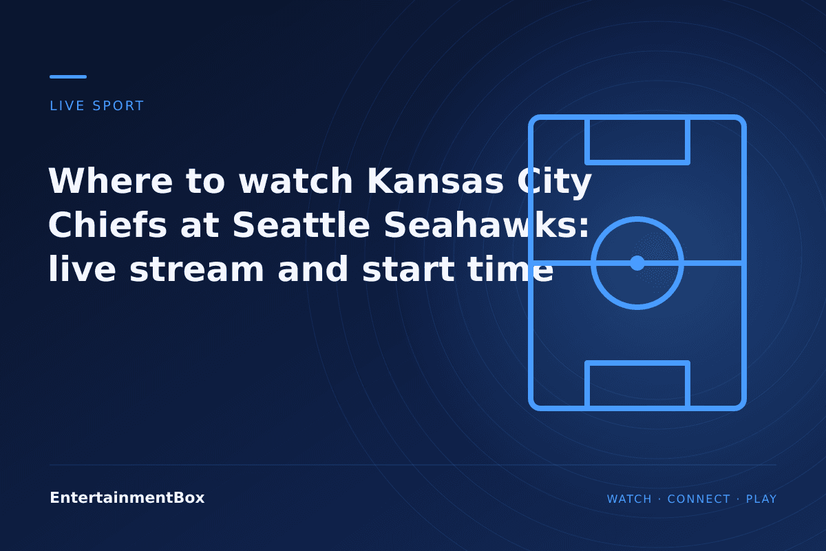 EntertainmentBox editorial cover: Where to watch Kansas City Chiefs at Seattle Seahawks: live stream and start time