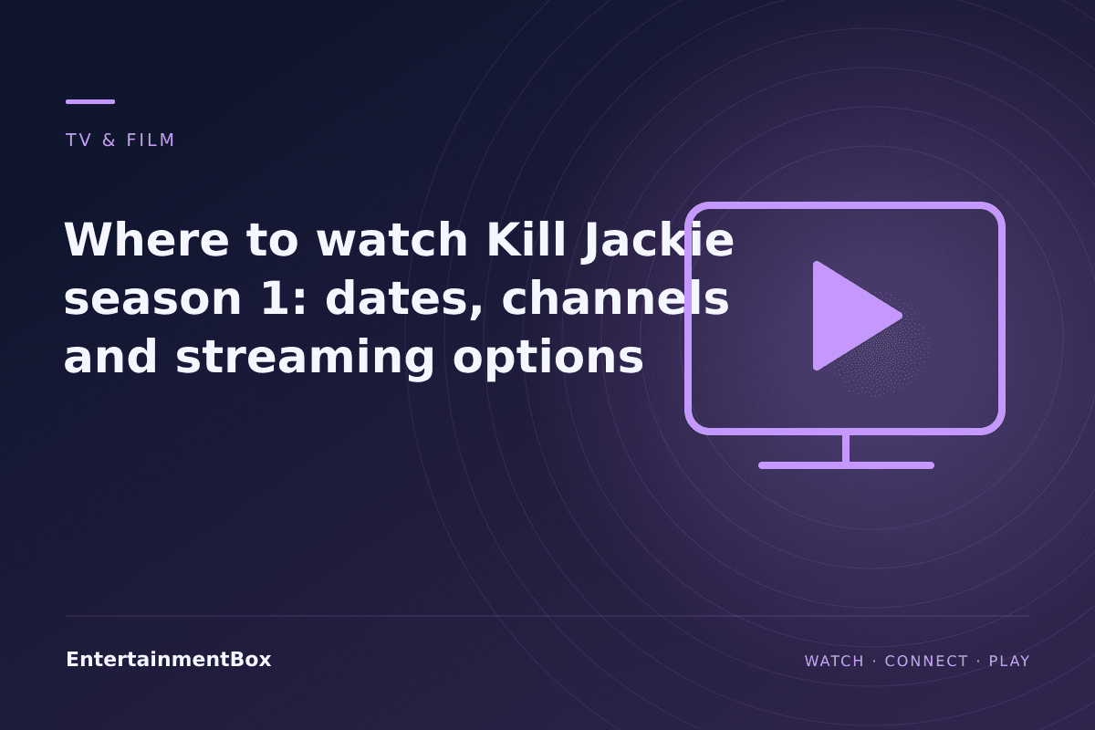 EntertainmentBox editorial cover: Where to watch Kill Jackie season 1: dates, channels and streaming options