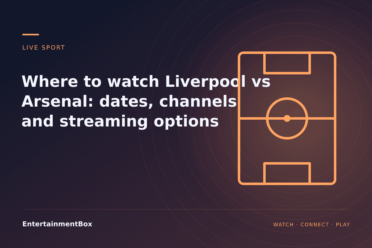 EntertainmentBox editorial cover: Where to watch Liverpool vs Arsenal: dates, channels and streaming options