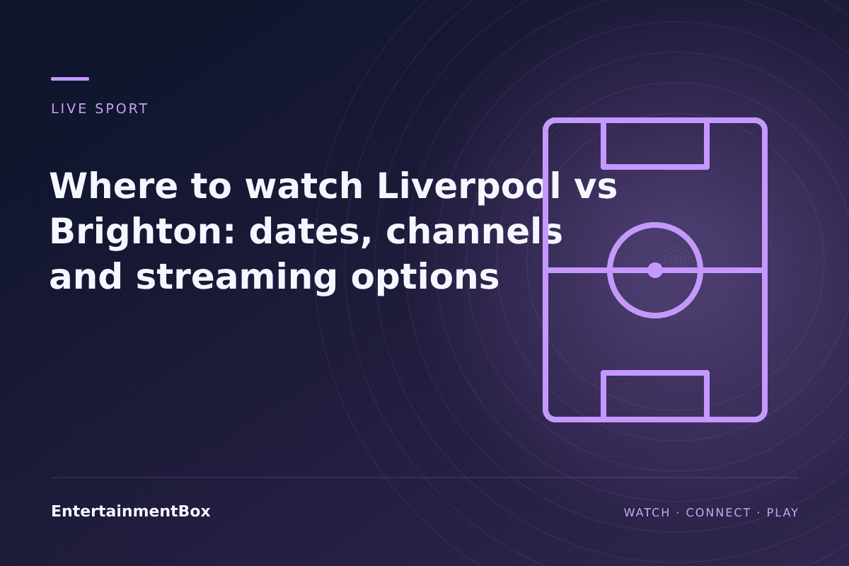 EntertainmentBox editorial cover: Where to watch Liverpool vs Brighton: dates, channels and streaming options