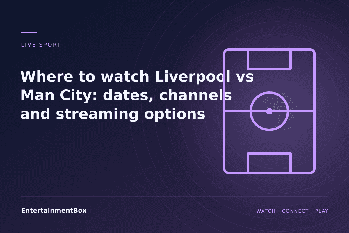 EntertainmentBox editorial cover: Where to watch Liverpool vs Man City: dates, channels and streaming options