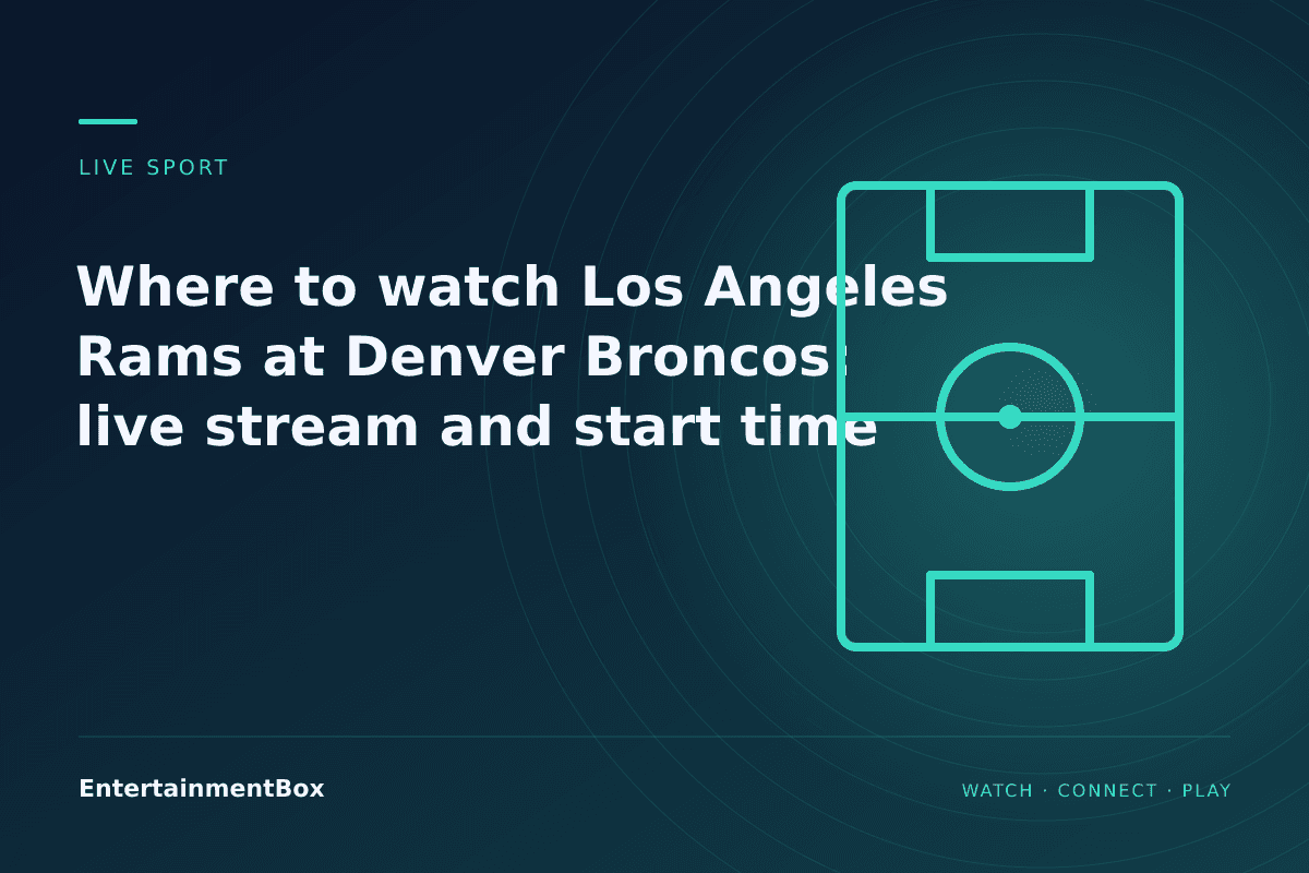 EntertainmentBox editorial cover: Where to watch Los Angeles Rams at Denver Broncos: live stream and start time