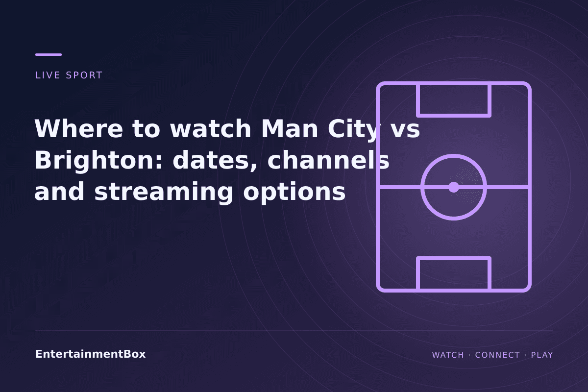 EntertainmentBox editorial cover: Where to watch Man City vs Brighton: dates, channels and streaming options