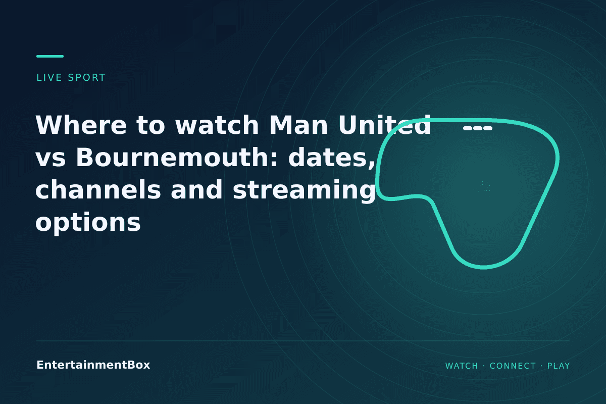 EntertainmentBox editorial cover: Where to watch Man United vs Bournemouth: dates, channels and streaming options
