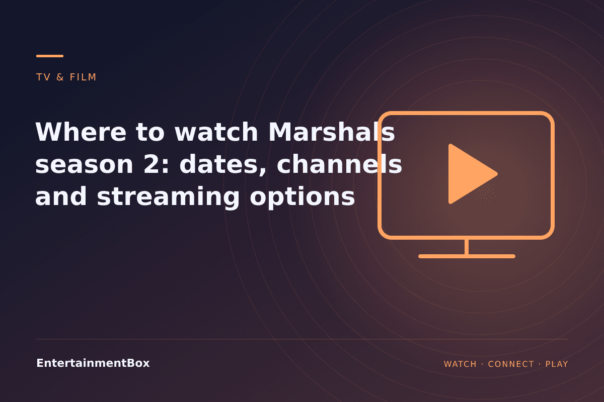 EntertainmentBox editorial cover: Where to watch Marshals season 2: dates, channels and streaming options