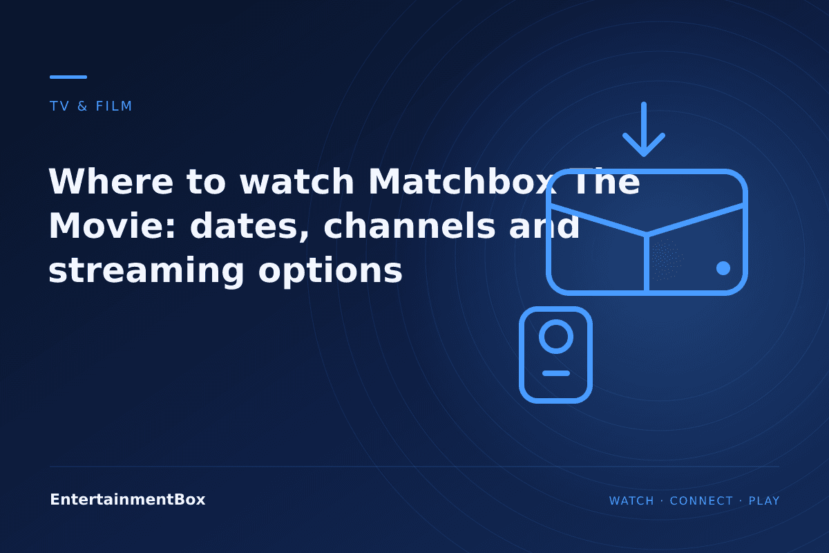 EntertainmentBox editorial cover: Where to watch Matchbox The Movie: dates, channels and streaming options
