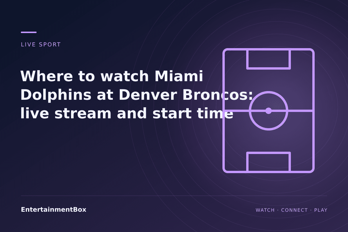 EntertainmentBox editorial cover: Where to watch Miami Dolphins at Denver Broncos: live stream and start time