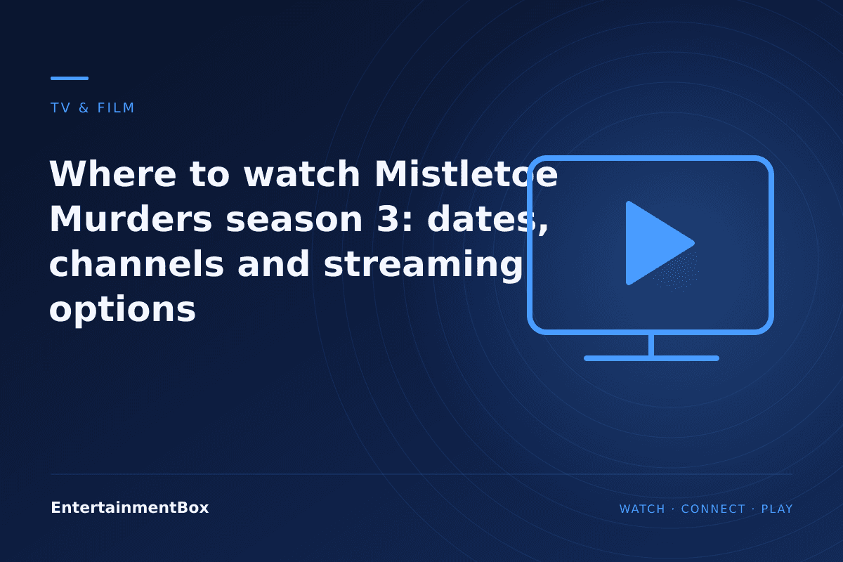 EntertainmentBox editorial cover: Where to watch Mistletoe Murders season 3: dates, channels and streaming options
