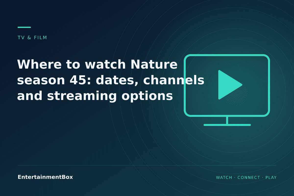EntertainmentBox editorial cover: Where to watch Nature season 45: dates, channels and streaming options