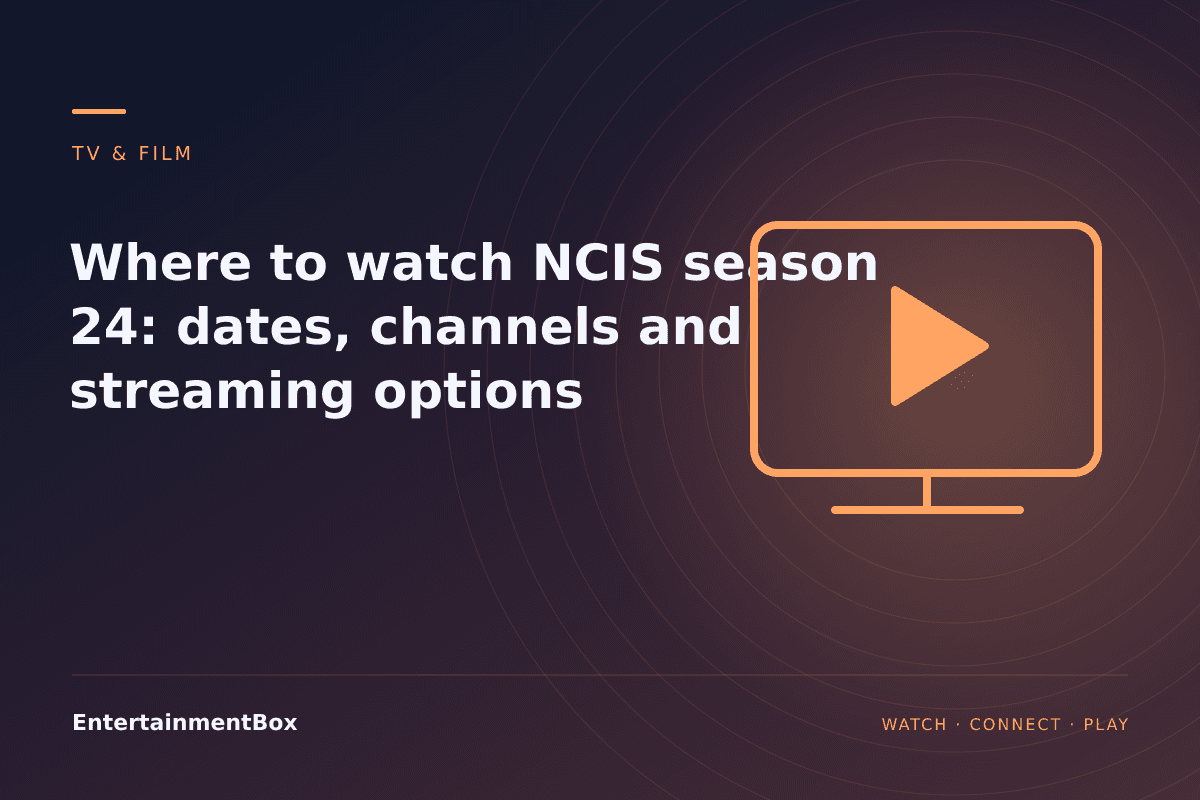 EntertainmentBox editorial cover: Where to watch NCIS season 24: dates, channels and streaming options