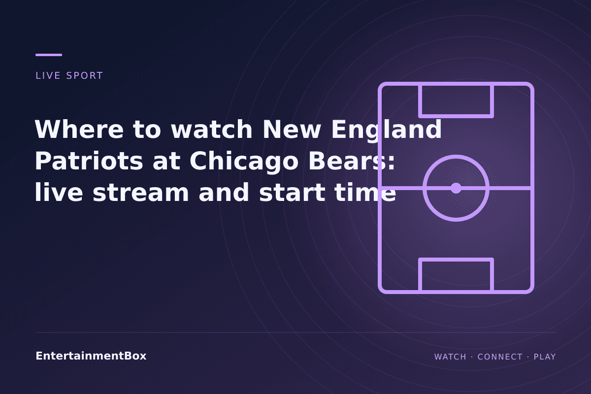 EntertainmentBox editorial cover: Where to watch New England Patriots at Chicago Bears: live stream and start time