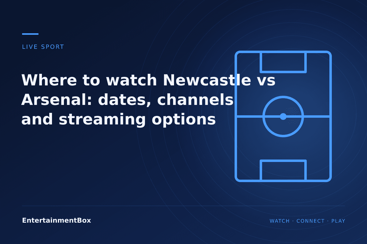 EntertainmentBox editorial cover: Where to watch Newcastle vs Arsenal: dates, channels and streaming options