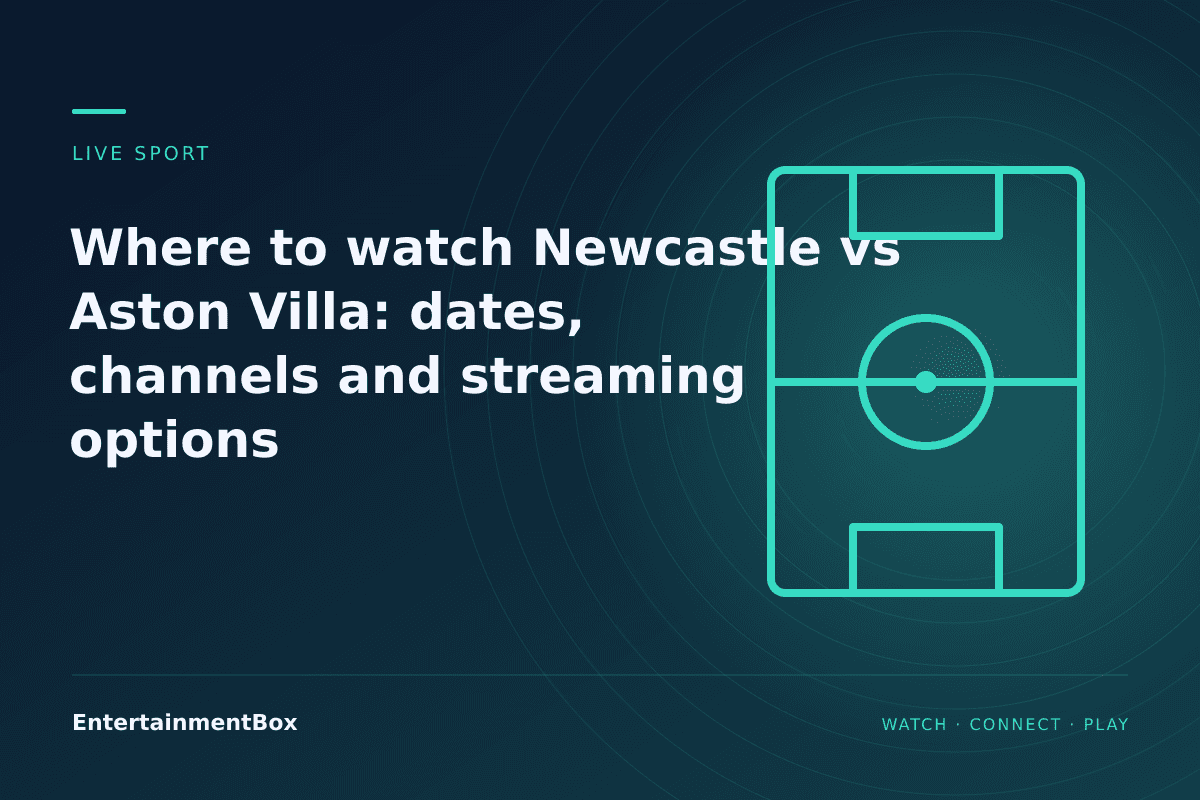 EntertainmentBox editorial cover: Where to watch Newcastle vs Aston Villa: dates, channels and streaming options