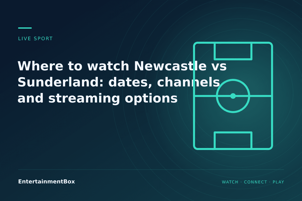 EntertainmentBox editorial cover: Where to watch Newcastle vs Sunderland: dates, channels and streaming options