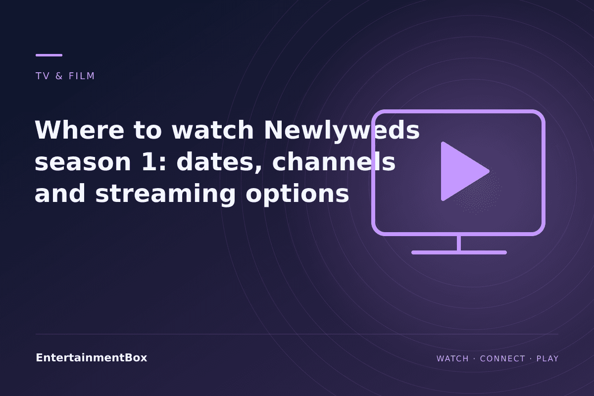 EntertainmentBox editorial cover: Where to watch Newlyweds season 1: dates, channels and streaming options