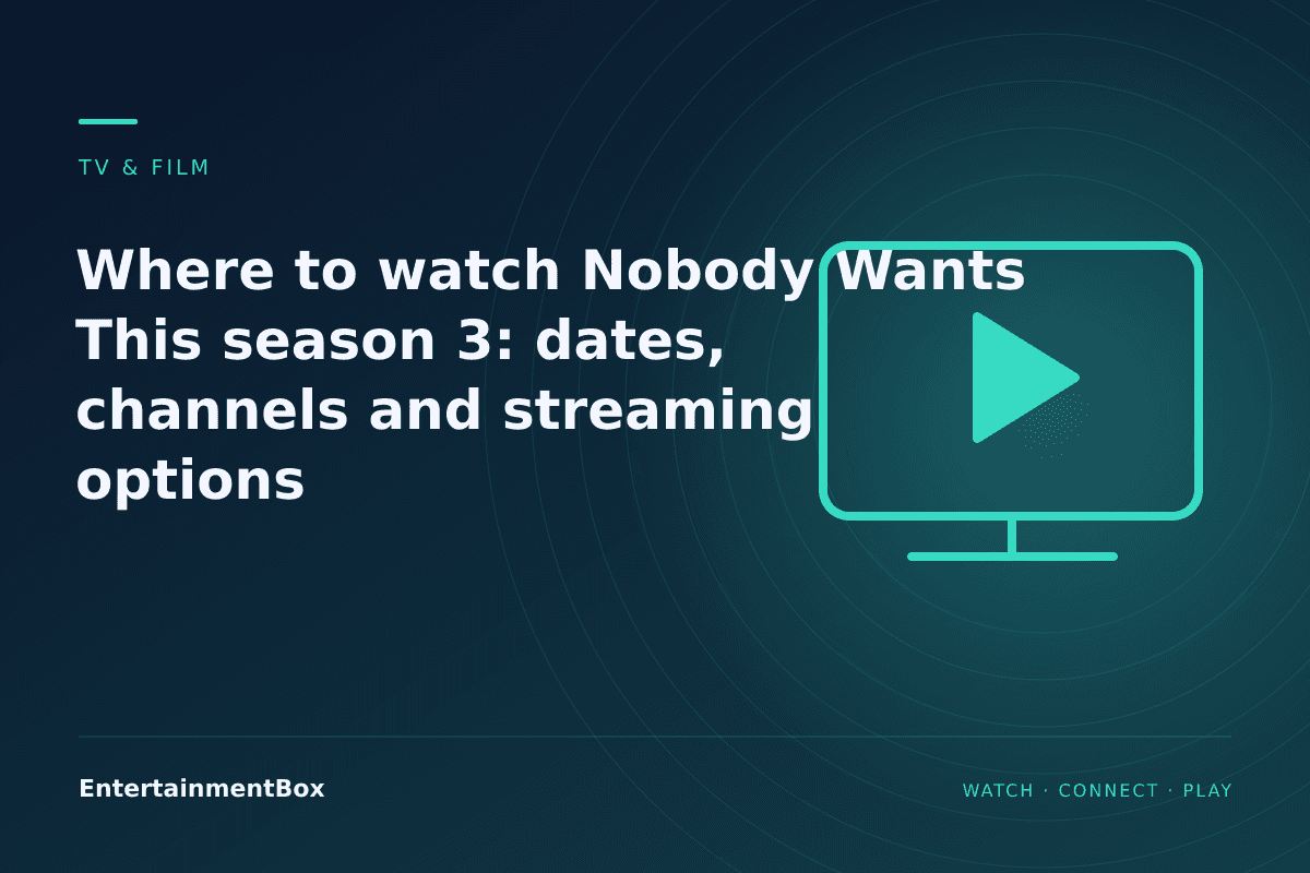 EntertainmentBox editorial cover: Where to watch Nobody Wants This season 3: dates, channels and streaming options