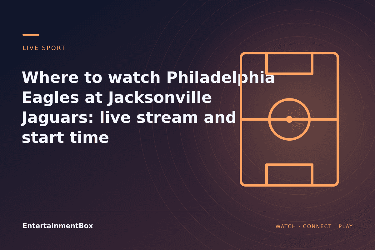 EntertainmentBox editorial cover: Where to watch Philadelphia Eagles at Jacksonville Jaguars: live stream and start time