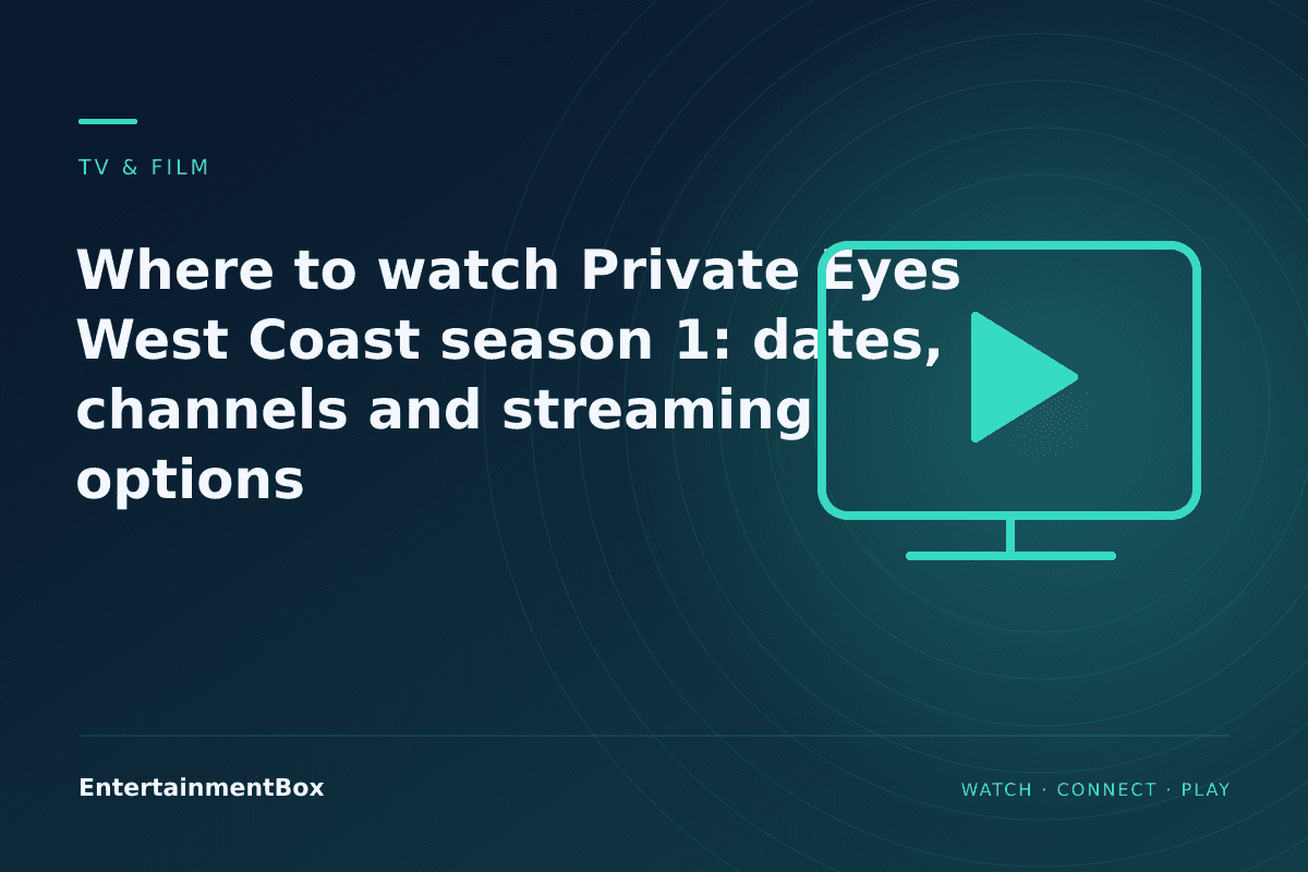 EntertainmentBox editorial cover: Where to watch Private Eyes West Coast season 1: dates, channels and streaming options