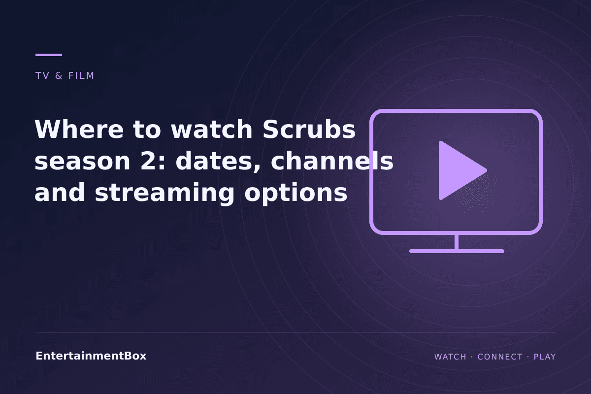 EntertainmentBox editorial cover: Where to watch Scrubs season 2: dates, channels and streaming options