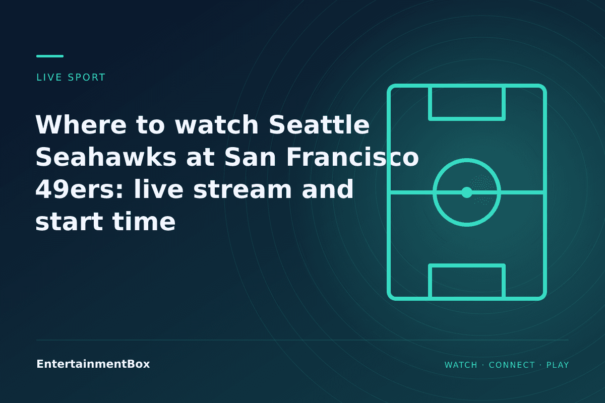 EntertainmentBox editorial cover: Where to watch Seattle Seahawks at San Francisco 49ers: live stream and start time