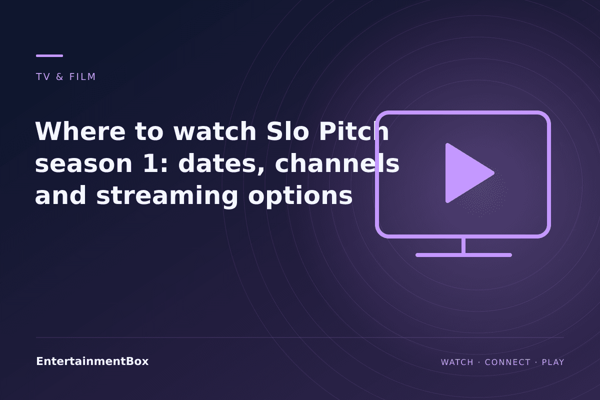 EntertainmentBox editorial cover: Where to watch Slo Pitch season 1: dates, channels and streaming options