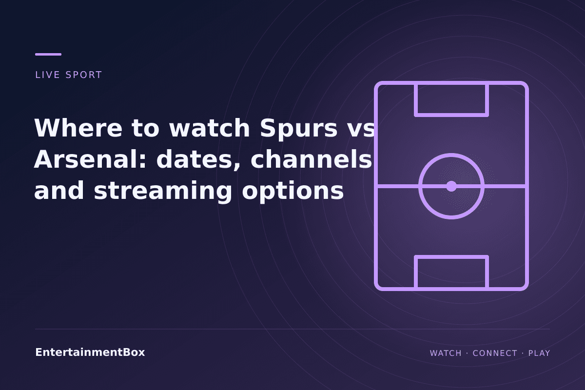 EntertainmentBox editorial cover: Where to watch Spurs vs Arsenal: dates, channels and streaming options