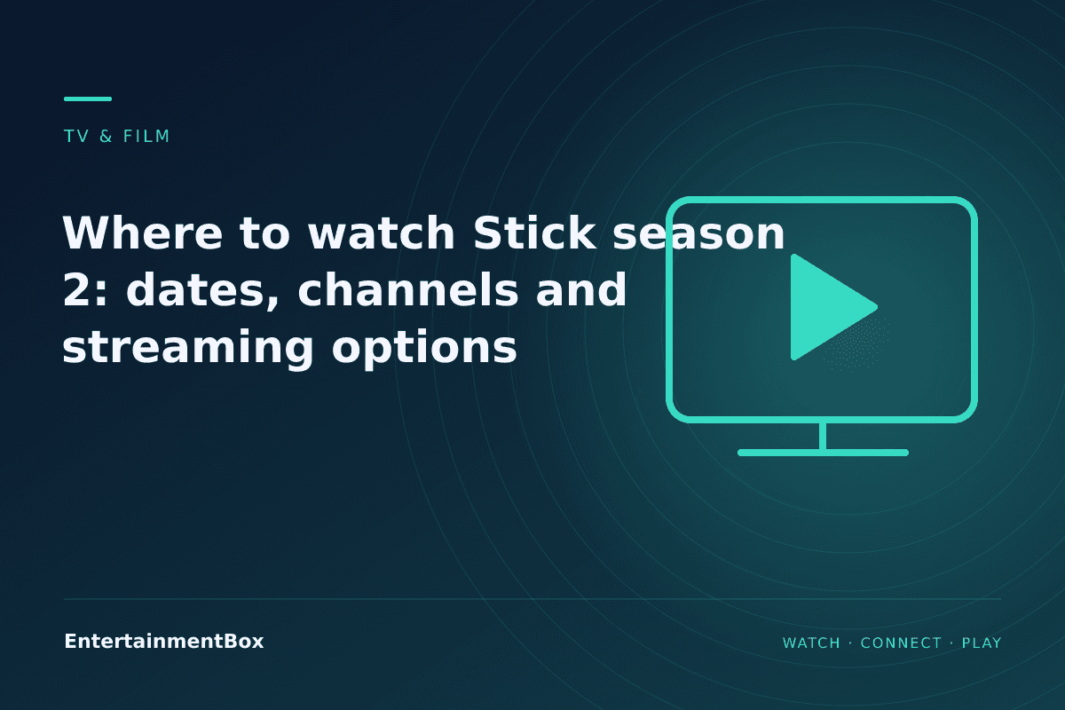 EntertainmentBox editorial cover: Where to watch Stick season 2: dates, channels and streaming options