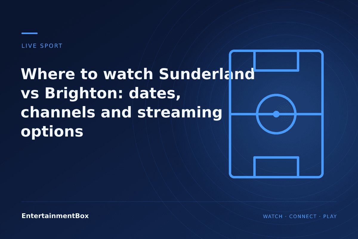 EntertainmentBox editorial cover: Where to watch Sunderland vs Brighton: dates, channels and streaming options