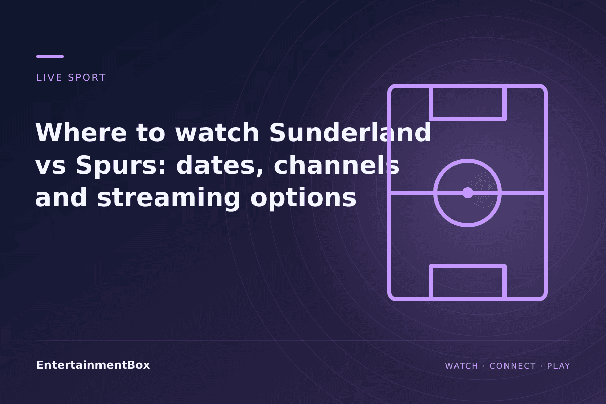 EntertainmentBox editorial cover: Where to watch Sunderland vs Spurs: dates, channels and streaming options