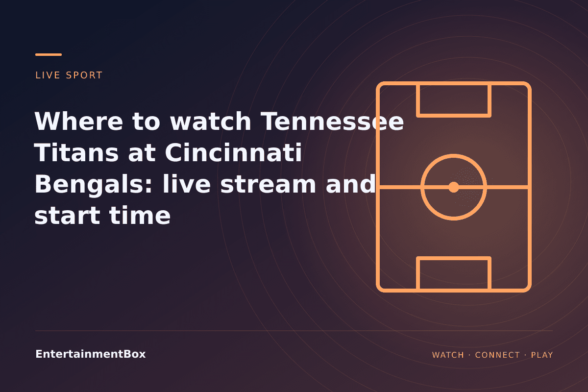EntertainmentBox editorial cover: Where to watch Tennessee Titans at Cincinnati Bengals: live stream and start time