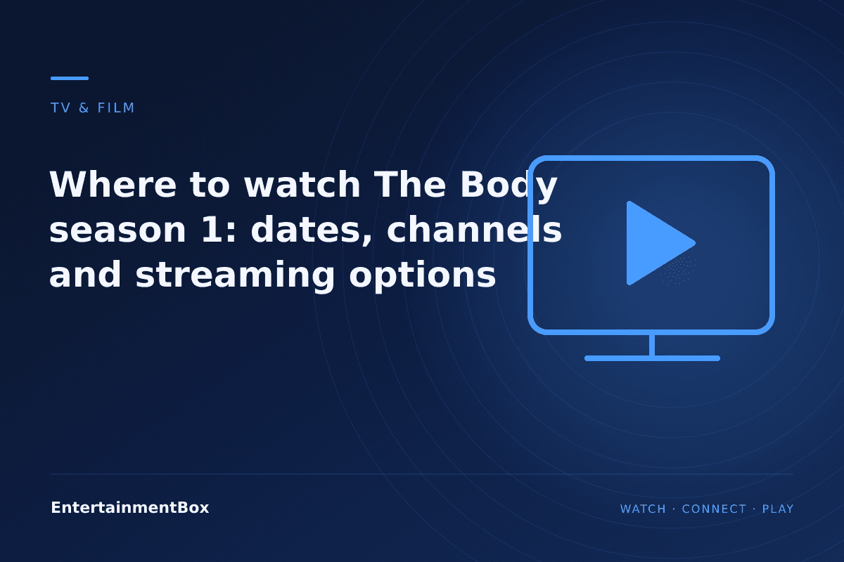 EntertainmentBox editorial cover: Where to watch The Body season 1: dates, channels and streaming options