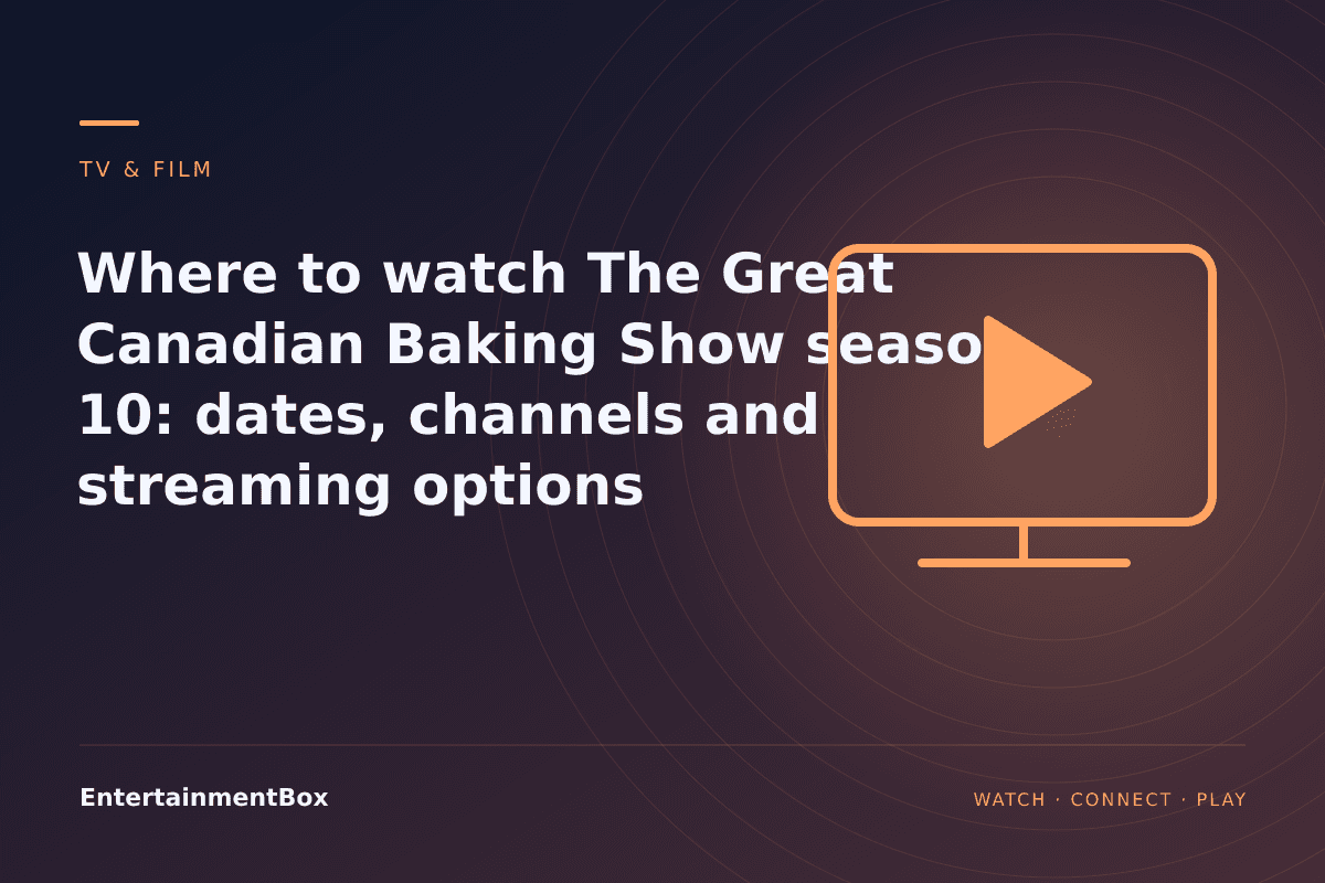 EntertainmentBox editorial cover: Where to watch The Great Canadian Baking Show season 10: dates, channels and streaming options