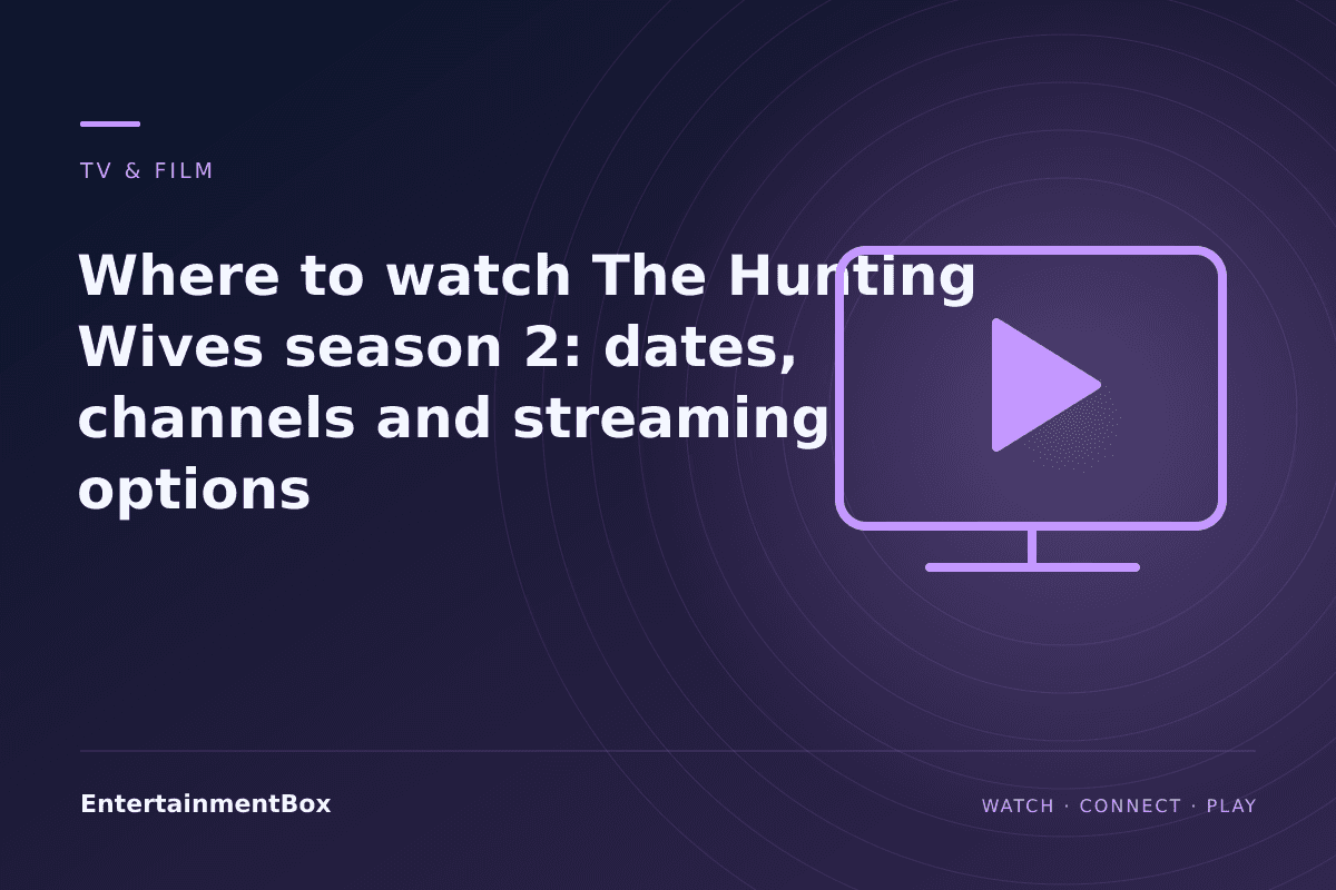 EntertainmentBox editorial cover: Where to watch The Hunting Wives season 2: dates, channels and streaming options