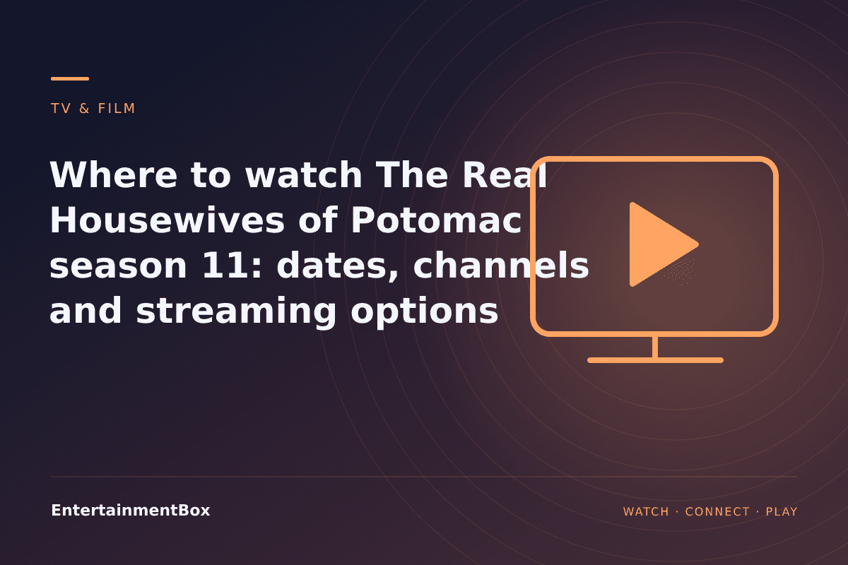 EntertainmentBox editorial cover: Where to watch The Real Housewives of Potomac season 11: dates, channels and streaming options