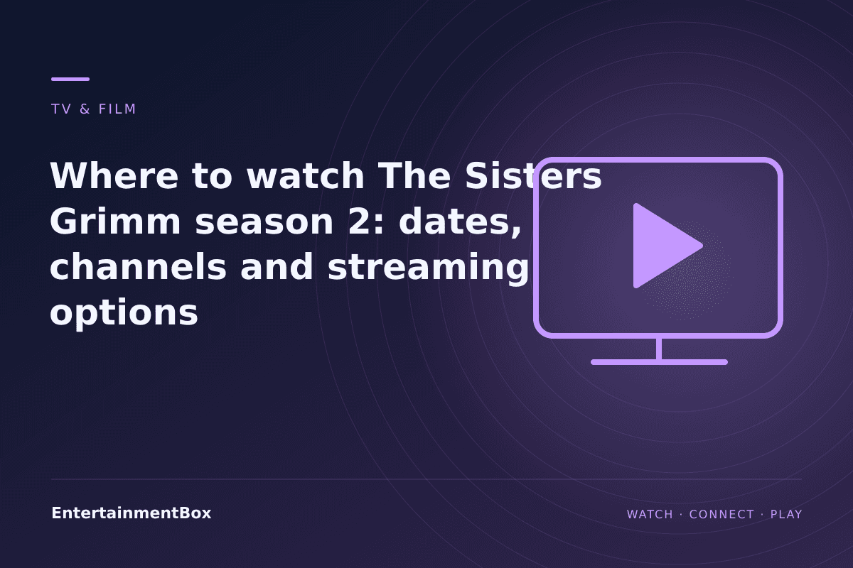 EntertainmentBox editorial cover: Where to watch The Sisters Grimm season 2: dates, channels and streaming options