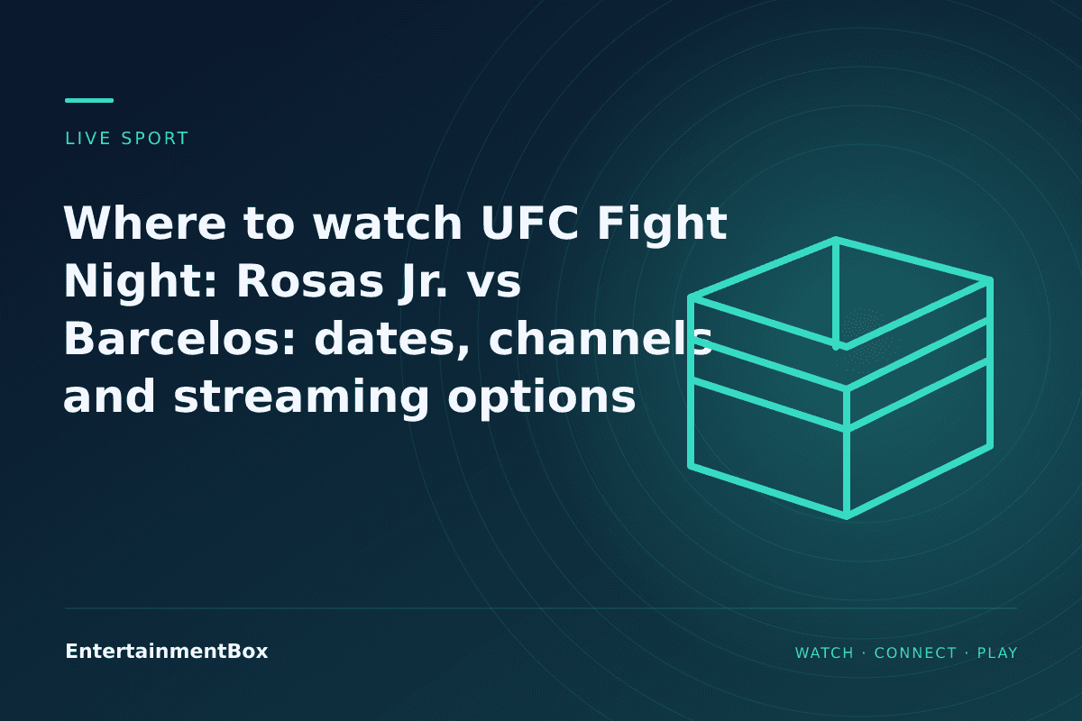 EntertainmentBox editorial cover: Where to watch UFC Fight Night: Rosas Jr. vs Barcelos: dates, channels and streaming options