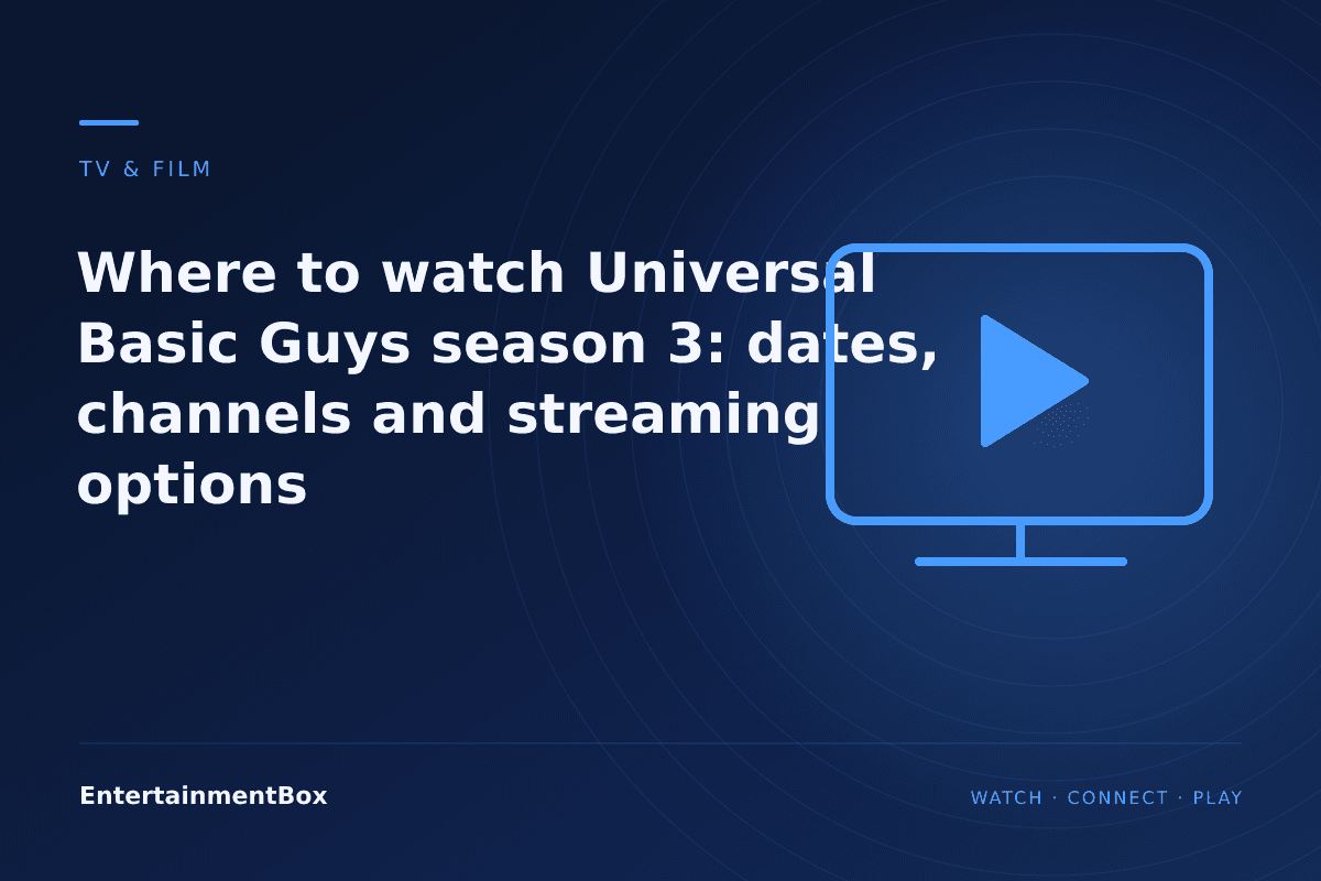 EntertainmentBox editorial cover: Where to watch Universal Basic Guys season 3: dates, channels and streaming options