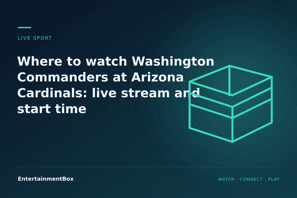EntertainmentBox editorial cover: Where to watch Washington Commanders at Arizona Cardinals: live stream and start time