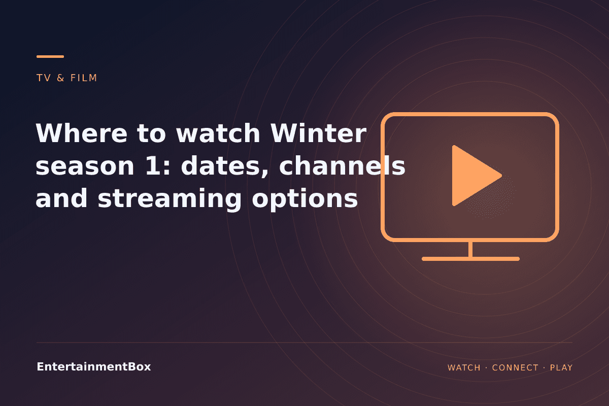 EntertainmentBox editorial cover: Where to watch Winter season 1: dates, channels and streaming options