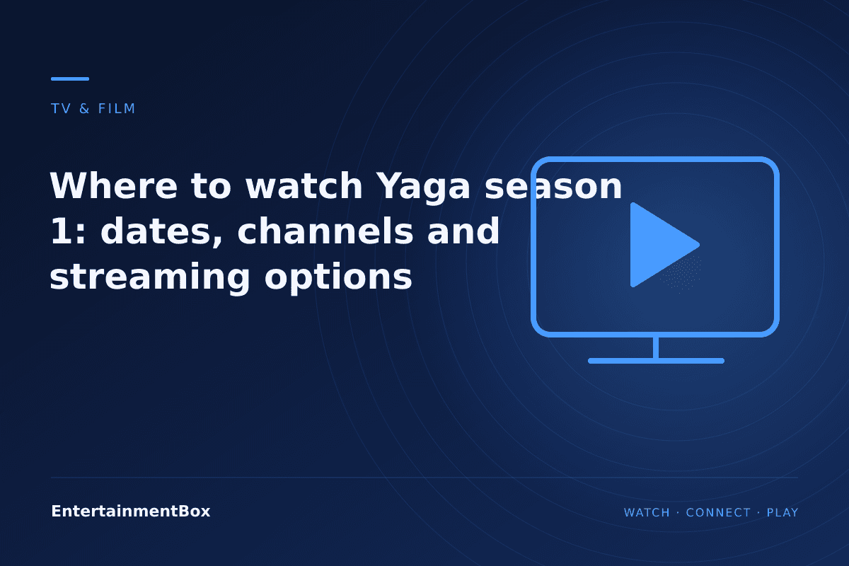EntertainmentBox editorial cover: Where to watch Yaga season 1: dates, channels and streaming options