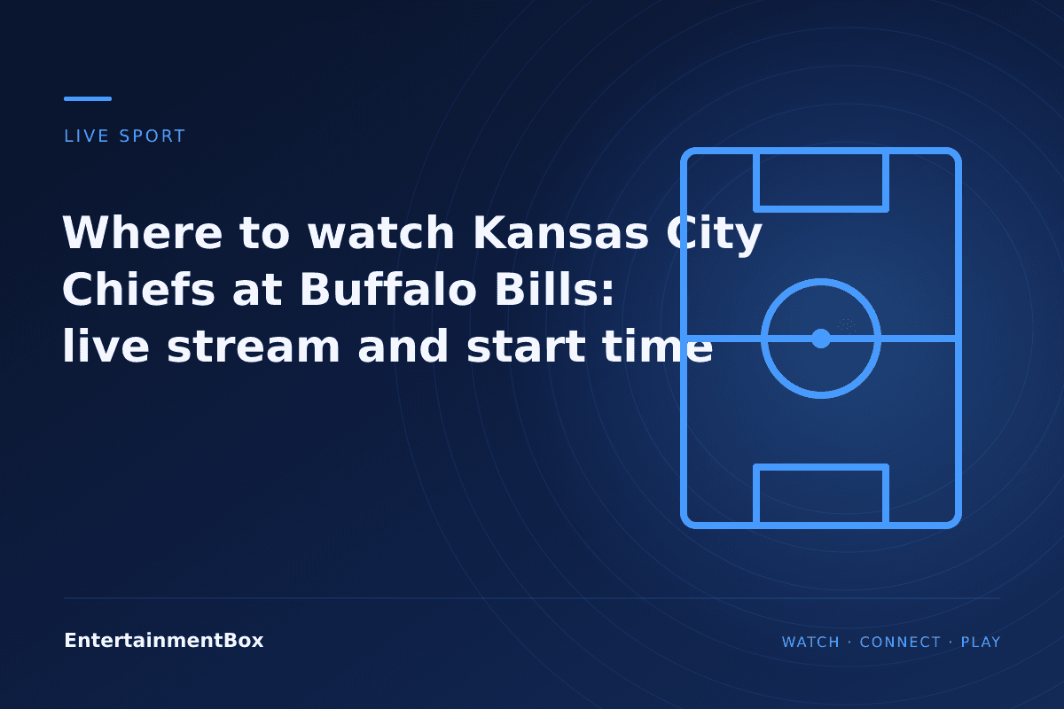 EntertainmentBox editorial cover: Where to watch Kansas City Chiefs at Buffalo Bills: live stream and start time