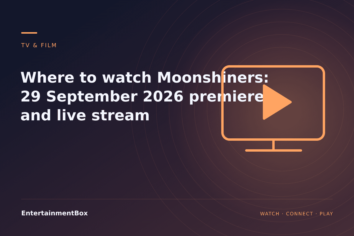 EntertainmentBox editorial cover: Where to watch Moonshiners: 29 September 2026 premiere and live stream