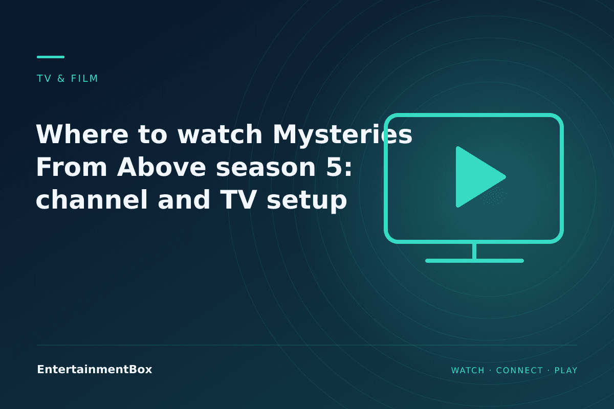 EntertainmentBox editorial cover: Where to watch Mysteries From Above season 5: channel and TV setup